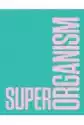 Superorganism. The Avant-Garde And The...