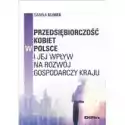  Przedsiębiorczość Kobiet W Polsce I Jej Wpływ Na.. 