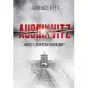  Auschwitz. Naziści I Ostateczne Rozwiązanie 