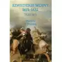  Wojny Z Polską. Część 2. Szwedzkie Wojny 1611-1632. Tom 2 