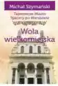 Spacery Po Warszawie. Wola Wielkomiejska