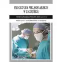  Procedury Pielęgniarskie W Chirurgii. Podręcznik Dla Studiów Me