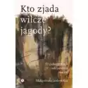  Kto Zjada Wilcze Jagody? 