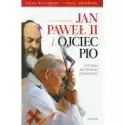  Jan Paweł Ii I Ojciec Pio. Historia Niezwykłej ... 