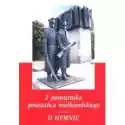  Z Pamiętnika Powstańca Wielkopolskiego 1918-1919 O Hymnie 
