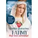  Wielkie Proroctwo Fatimy, Moje Serce Zatriumfuje 