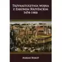  Trzynastoletnia Wojna Z Zakonem Krzyżackim 1454-1466 