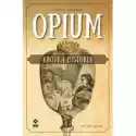  Opium. Krótka Historia 