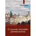  O Lwowie I Lwowskim Piśmiennictwie 