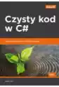 Czysty Kod W C#. Techniki Refaktoryzacji I..