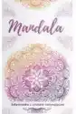 Mandala. Kolorowanka Z Cytatami Motywującymi...