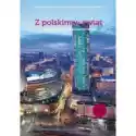  Z Polskim W Świat. Część 2. Podręcznik Do Nauki Języka Polskieg