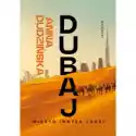  Dubaj. Miasto Innych Ludzi 