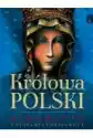 Królowa Polski. Biografia. Życie, Historia, Kult