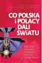 Co Polska I Polacy Dali Światu