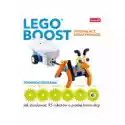  Lego Boost. Wyzwalacz Kreatywności. Jak Zbudować 95 Robotów O P