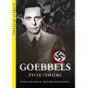  Goebbels. Życie I Śmierć 