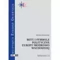  Mity I Symbole Polityczne Europy Środkowo Wschod. 