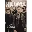  The Killers. Dni I Lata 