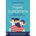  Projekt: Supertata. Dziesięć Narzędzi Potrzebnych Każdemu Ojcu 
