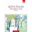  Jutro Pójdę W Świat. Język Polski. Podręcznik. Klasa 5. Szkoła 