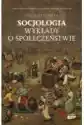 Socjologia. Wykłady O Społeczeństwie