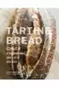 Tartine Bread. Chleb Z Najlepszej Piekarni Świata