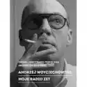  Andrzej Woyciechowski: Moje Radio Zet 