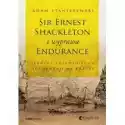  Sir Ernest Shackleton I Wyprawa Endurance 