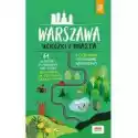  Warszawa. Ucieczki Z Miasta. Przewodnik Weekendowy 