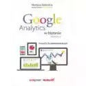  Google Analytics W Biznesie. Poradnik Dla Zaawansowanych 