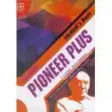  Pioneer Plus. Level B2. Podręcznik Do Szkół Ponadgimnazjalnych 