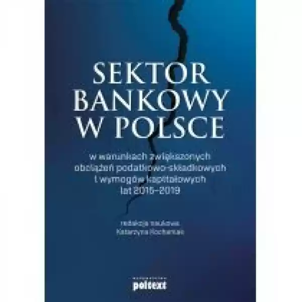  Sektor Bankowy W Polsce W Warunkach Zwiększonych Obciążeń Podat