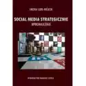  Social Media Strategiczne. Wprowadzenie 
