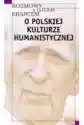Rozmowy Z O. Krąpcem. O Polskiej Kulturze Human.