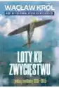 Loty Ku Zwycięstwu. Polscy Myśliwcy 1939-1945