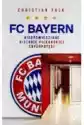 Fc Bayern. Nieopowiedziane Historie Piłkarskiej Superpotęgi
