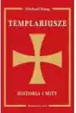 Templariusze. Historia I Mity