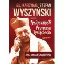  Bł. Kardynał Stefan Wyszyński, Czyli Tysiąc Myśli Prymasa Tysią