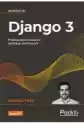 Django 3. Praktyczne Tworzenie Aplikacji Sieciowych