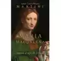  Maria Magdalena. Nasza Droga Do Jezusa 