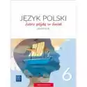  Jutro Pójdę W Świat. Język Polski. Podręcznik. Klasa 6. Szkoła 