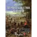 Wojna Trzydziestoletnia 1618-1648. Tragedia Europy 