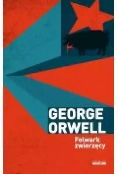 George Orwell Dzieła. Folwark Zwierzęcy