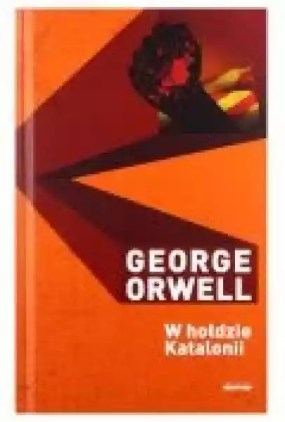 George Orwell Dzieła. W Hołdzie Katalonii