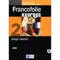  Francofolie Express 2. Zeszyt Ćwiczeń Do Języka Francuskiego 