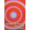  Sztuka W Polsce 1945-2005 