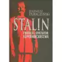  Stalin. Twórca I Dyktator Supermocarstwa 