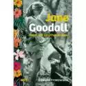  Jane Goodall. Pani Od Szympansów 