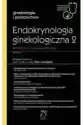 Endokrynologia Ginekologiczna 2. Wybrane Zagadnienia. Ginekologi